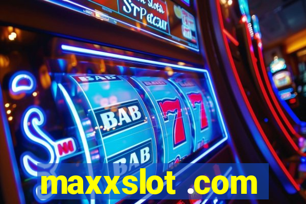 maxxslot .com